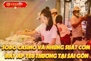 SODO Casino và những suất cơm đầy ắp yêu thương tại Sài Gòn