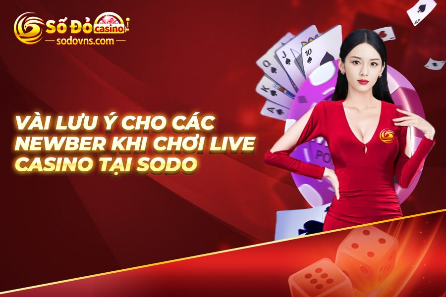 luu-y-khi-choi-game-live-casino-tai-sodo